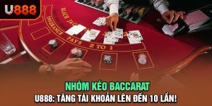 Đột Phá Thu Nhập Với Nhóm Kéo Baccarat U888 - Hành Động Ngay!