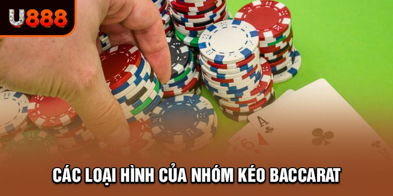 Phân biệt các loại nhóm kéo Baccarat