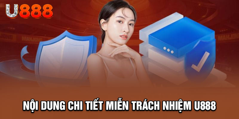 Nội dung của các điều khoản miễn trừ trách nhiệm U888