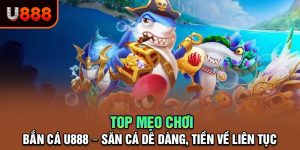 Khám Phá Bắn Cá U888 – Game Giải Trí Hot Nhất Hiện Nay