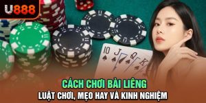 Cách Chơi Bài Liêng U888: Luật Chơi, Mẹo Hay Và Kinh Nghiệm